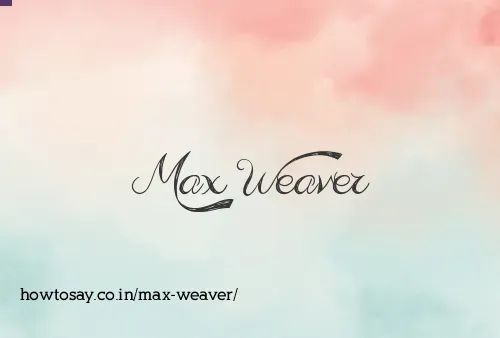 Max Weaver