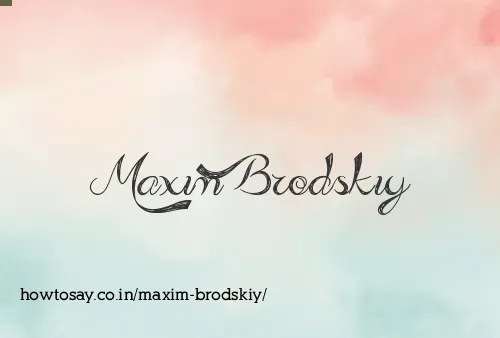 Maxim Brodskiy