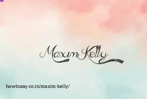 Maxim Kelly