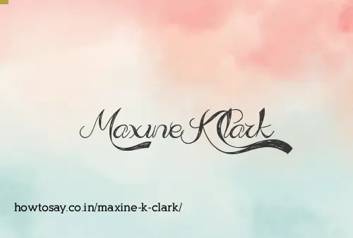 Maxine K Clark