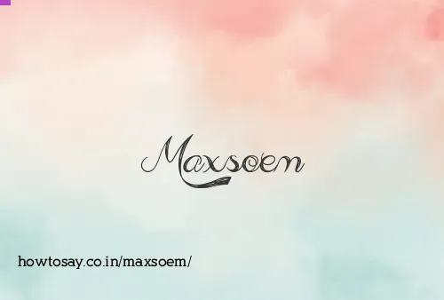 Maxsoem