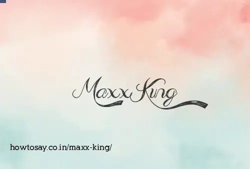 Maxx King