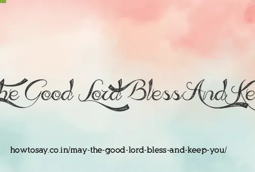 May The Good Lord Bless And Keep You