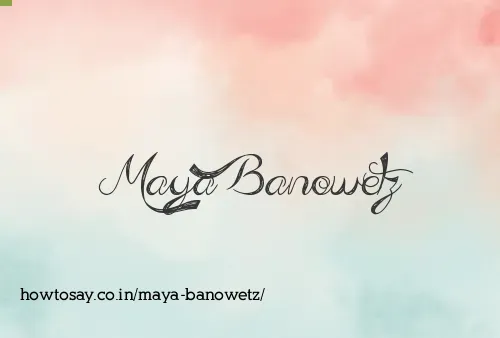 Maya Banowetz
