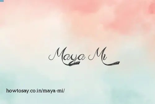Maya Mi