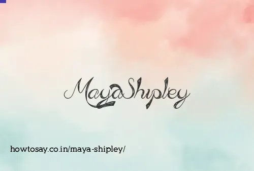 Maya Shipley