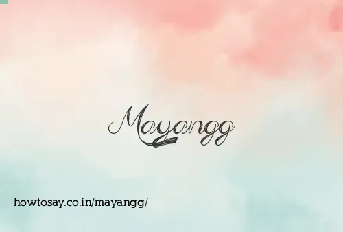 Mayangg