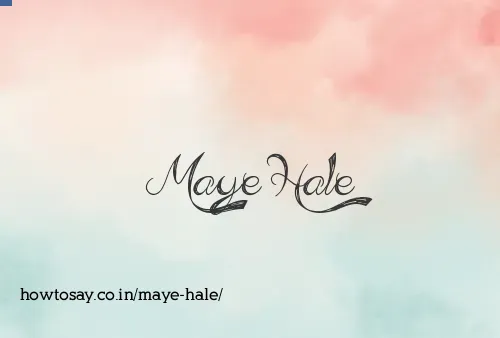Maye Hale