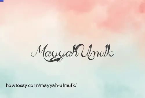 Mayyah Ulmulk