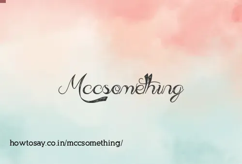 Mccsomething