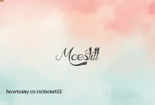 Mcestill