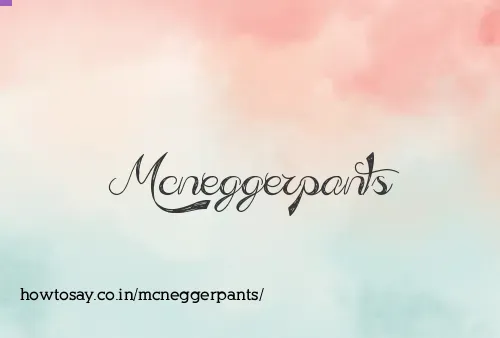 Mcneggerpants