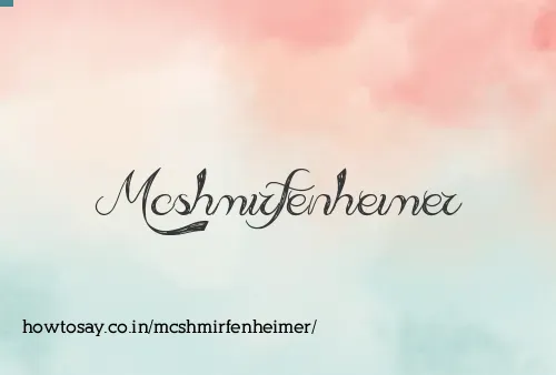 Mcshmirfenheimer