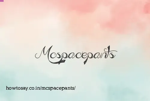 Mcspacepants