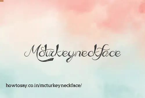 Mcturkeyneckface