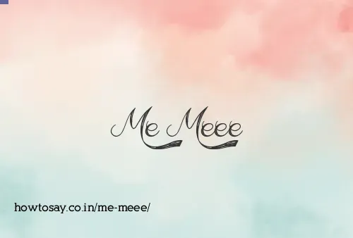 Me Meee