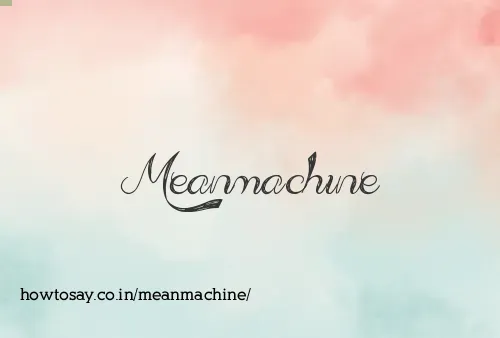 Meanmachine