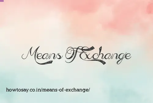 Means Of Exchange