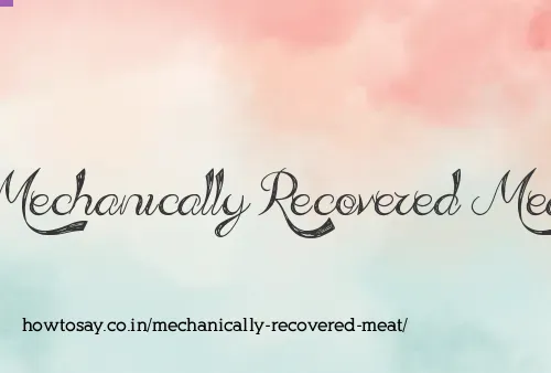 Mechanically Recovered Meat