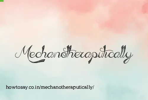 Mechanotheraputically
