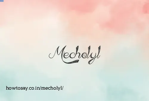 Mecholyl