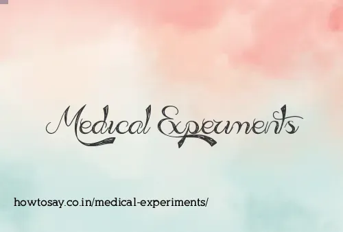 Medical Experiments
