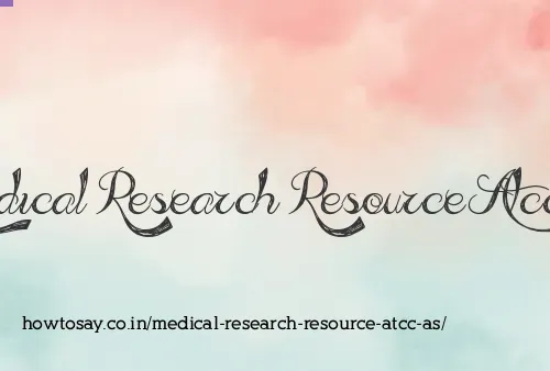 Medical Research Resource Atcc As
