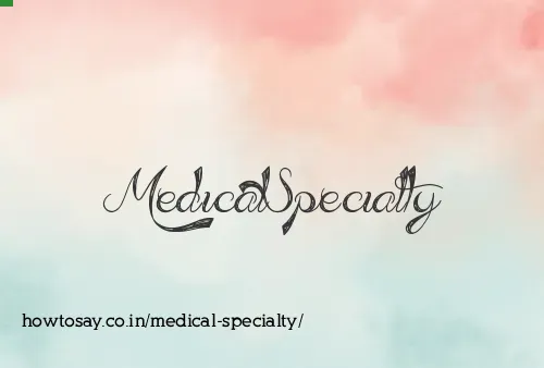 Medical Specialty