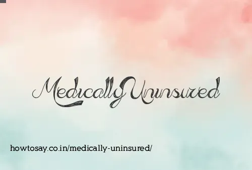 Medically Uninsured