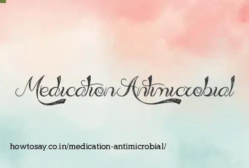 Medication Antimicrobial