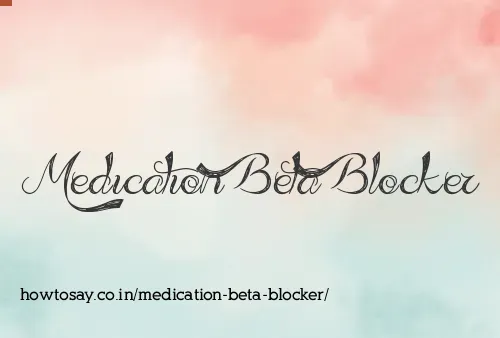 Medication Beta Blocker