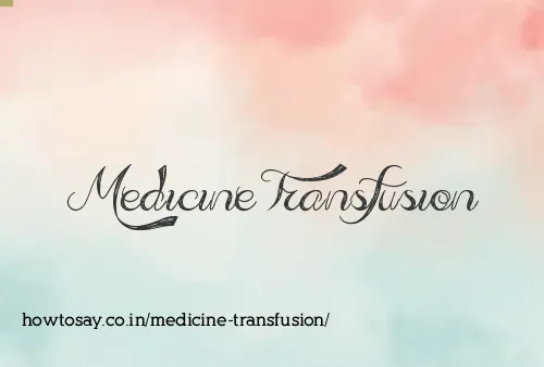 Medicine Transfusion