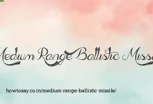 Medium Range Ballistic Missile