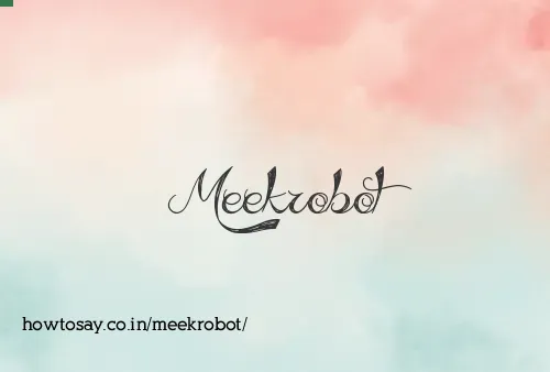 Meekrobot