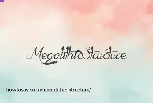 Megalithic Structure