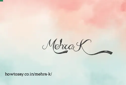 Mehra K