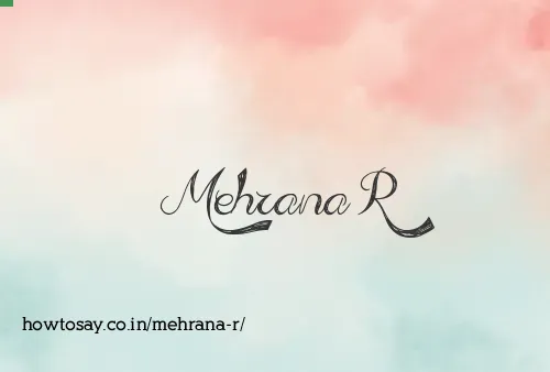 Mehrana R