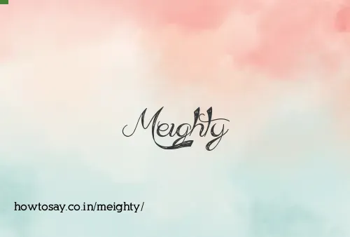Meighty