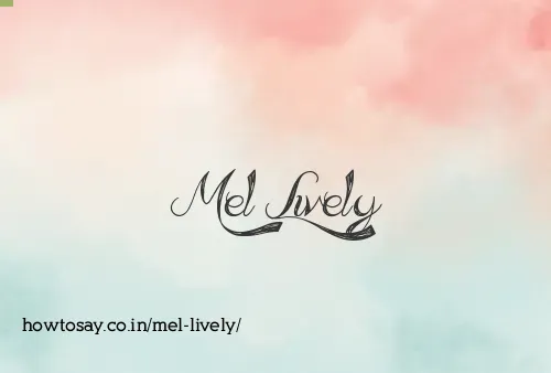 Mel Lively