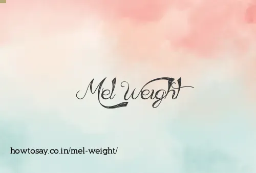 Mel Weight