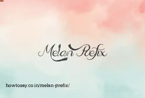 Melan Prefix