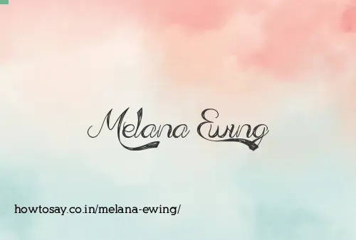 Melana Ewing