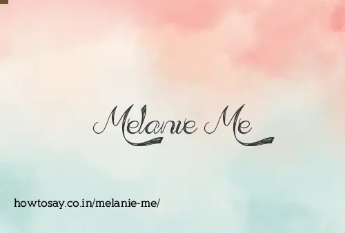 Melanie Me