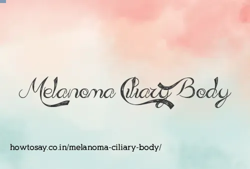 Melanoma Ciliary Body