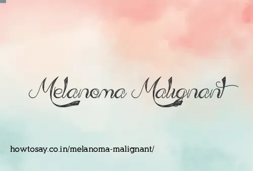 Melanoma Malignant