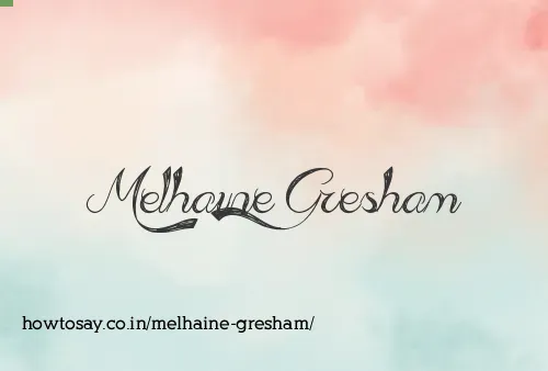 Melhaine Gresham