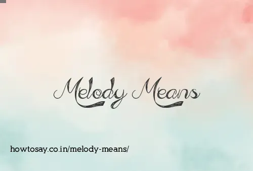 Melody Means