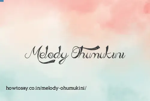 Melody Ohumukini