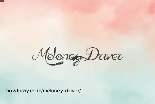 Meloney Driver