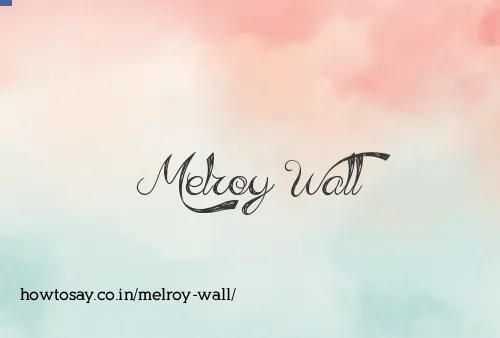 Melroy Wall
